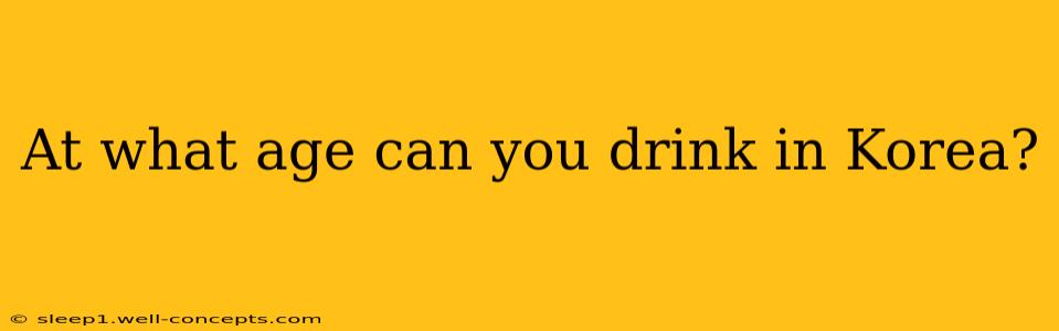 At what age can you drink in Korea?