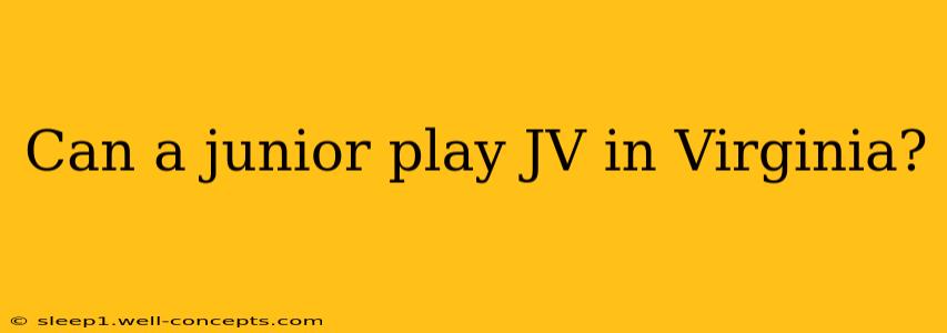 Can a junior play JV in Virginia?