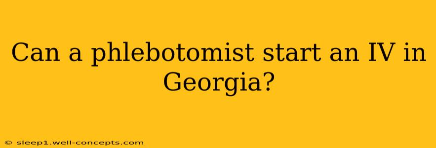 Can a phlebotomist start an IV in Georgia?