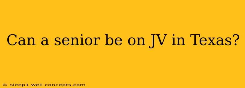 Can a senior be on JV in Texas?