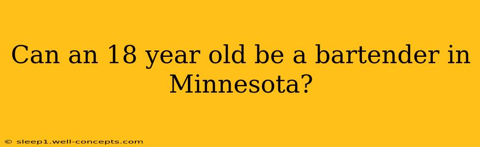 Can an 18 year old be a bartender in Minnesota?