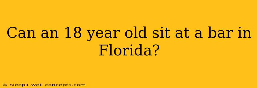 Can an 18 year old sit at a bar in Florida?