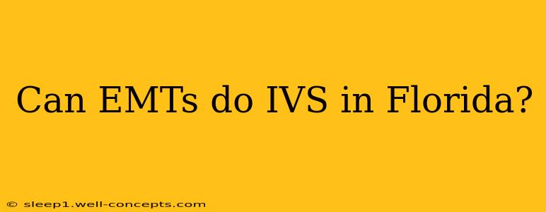 Can EMTs do IVS in Florida?