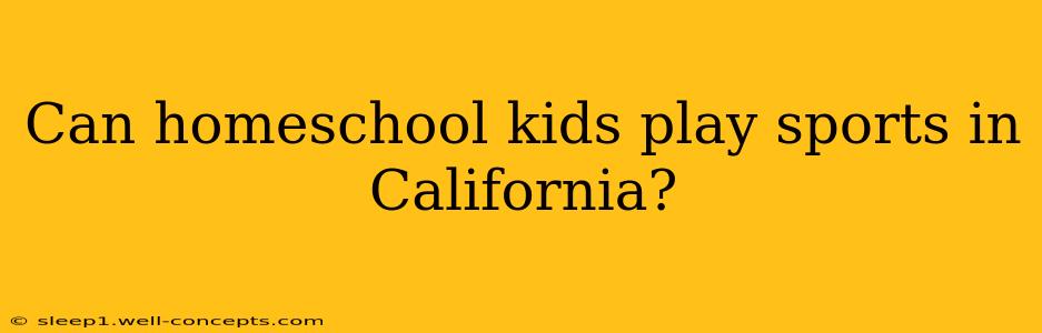 Can homeschool kids play sports in California?