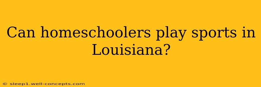 Can homeschoolers play sports in Louisiana?