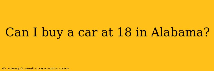 Can I buy a car at 18 in Alabama?