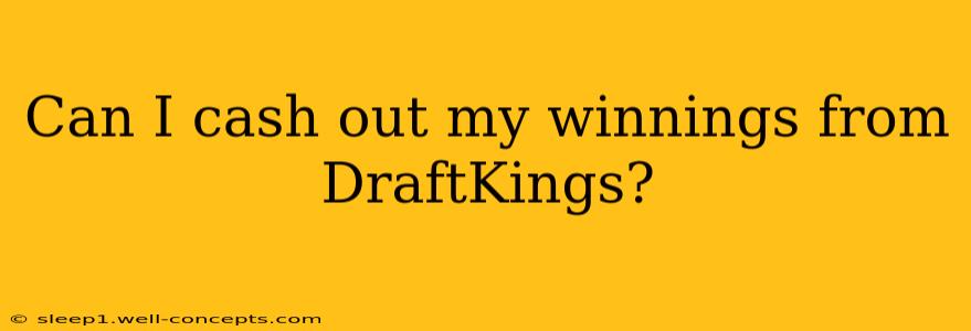 Can I cash out my winnings from DraftKings?