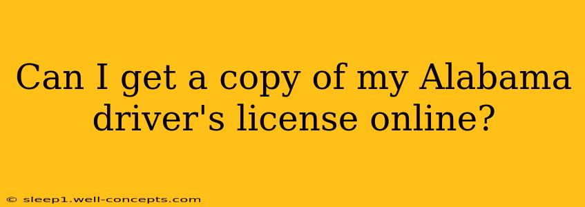 Can I get a copy of my Alabama driver's license online?