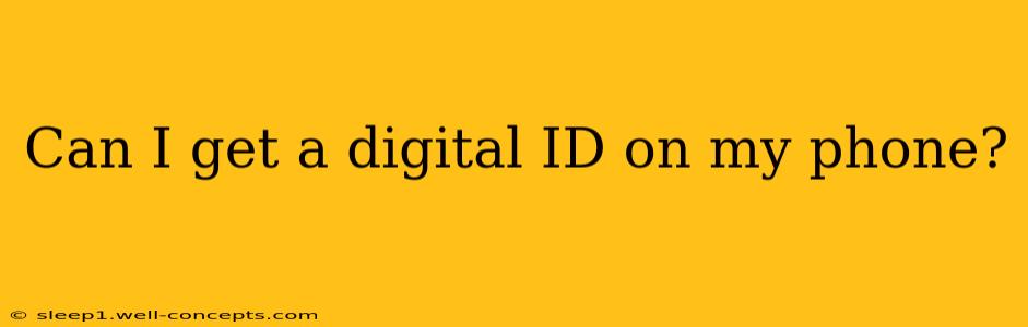 Can I get a digital ID on my phone?