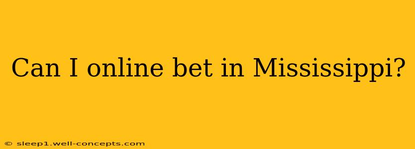 Can I online bet in Mississippi?