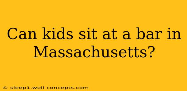 Can kids sit at a bar in Massachusetts?