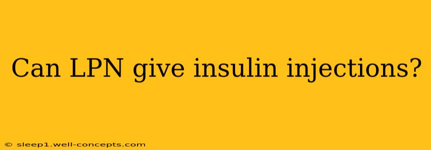 Can LPN give insulin injections?