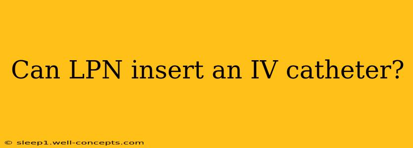 Can LPN insert an IV catheter?