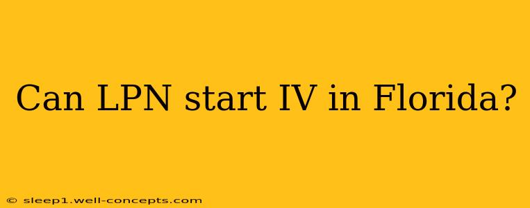 Can LPN start IV in Florida?