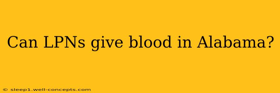 Can LPNs give blood in Alabama?