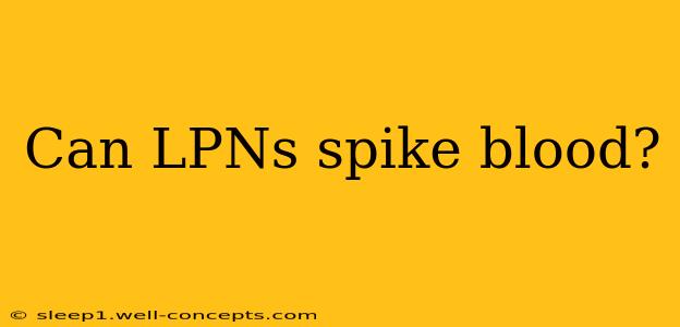 Can LPNs spike blood?