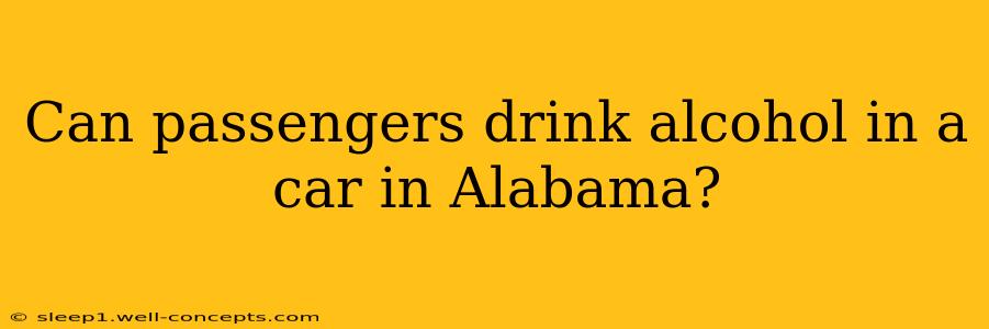 Can passengers drink alcohol in a car in Alabama?