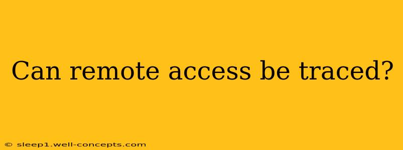 Can remote access be traced?