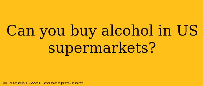 Can you buy alcohol in US supermarkets?