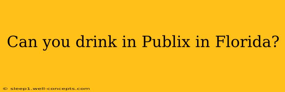 Can you drink in Publix in Florida?