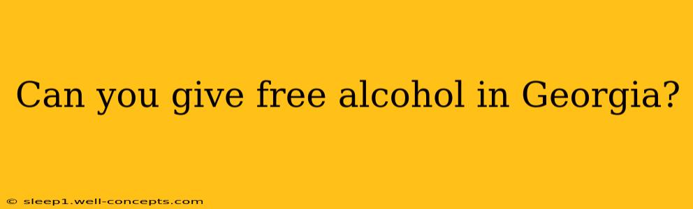 Can you give free alcohol in Georgia?