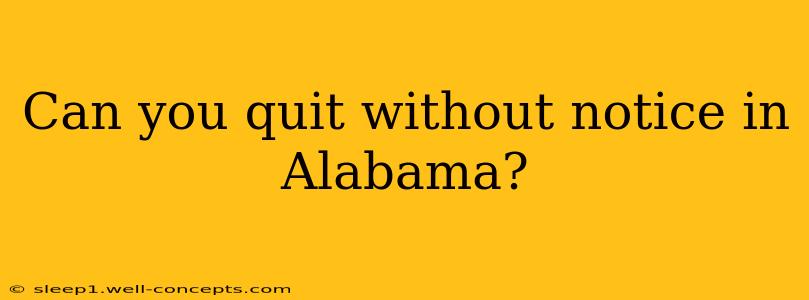 Can you quit without notice in Alabama?