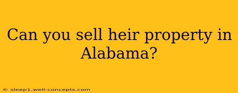 Can you sell heir property in Alabama?