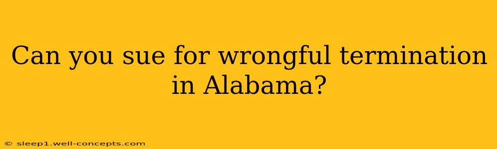 Can you sue for wrongful termination in Alabama?