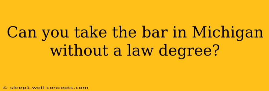 Can you take the bar in Michigan without a law degree?