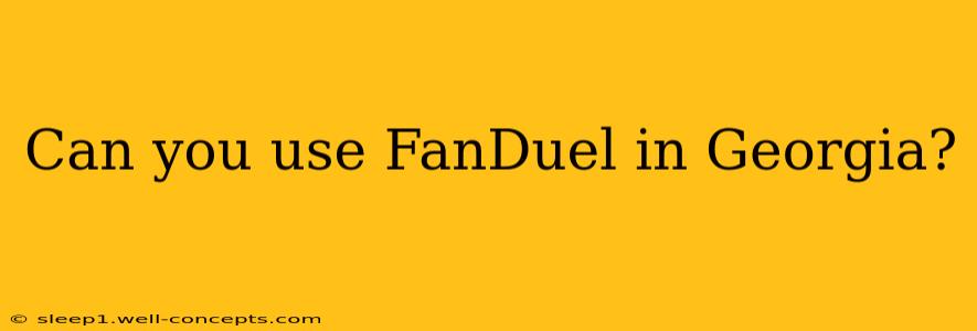 Can you use FanDuel in Georgia?