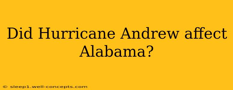 Did Hurricane Andrew affect Alabama?