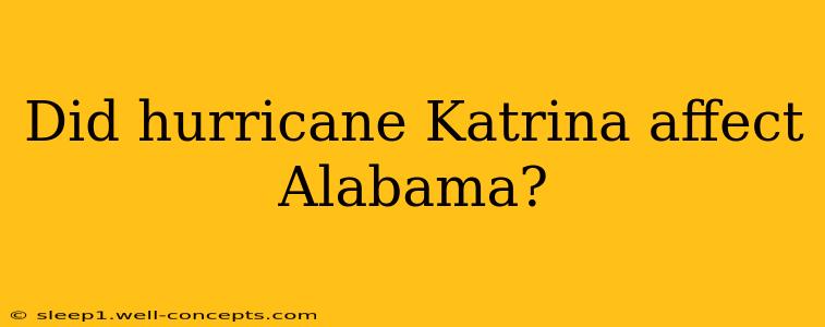 Did hurricane Katrina affect Alabama?