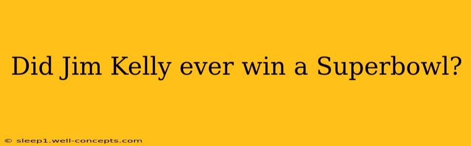 Did Jim Kelly ever win a Superbowl?