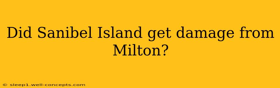 Did Sanibel Island get damage from Milton?