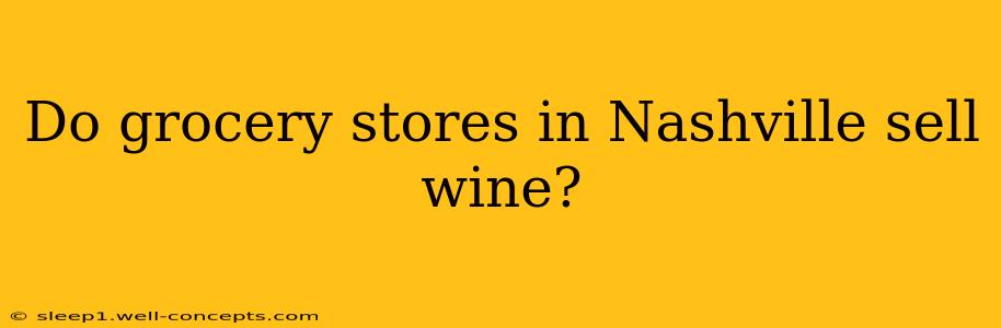 Do grocery stores in Nashville sell wine?