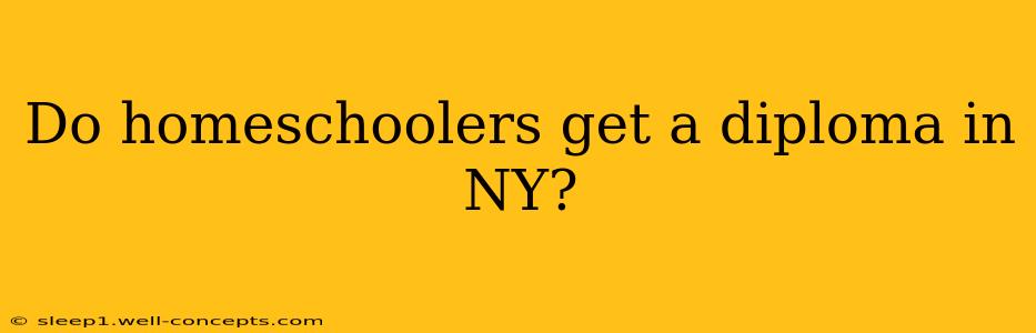 Do homeschoolers get a diploma in NY?