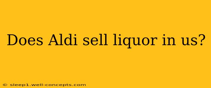 Does Aldi sell liquor in us?