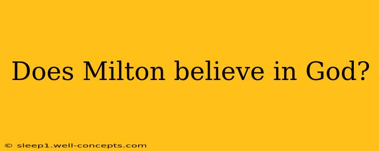 Does Milton believe in God?