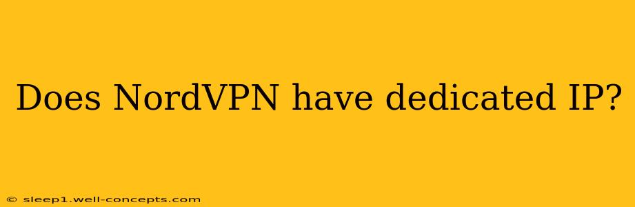 Does NordVPN have dedicated IP?