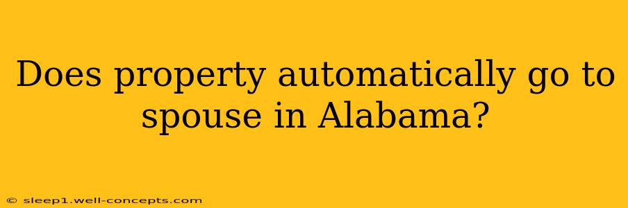 Does property automatically go to spouse in Alabama?