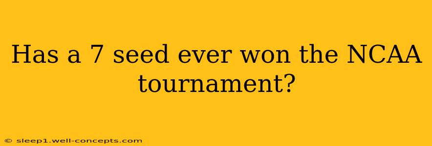 Has a 7 seed ever won the NCAA tournament?