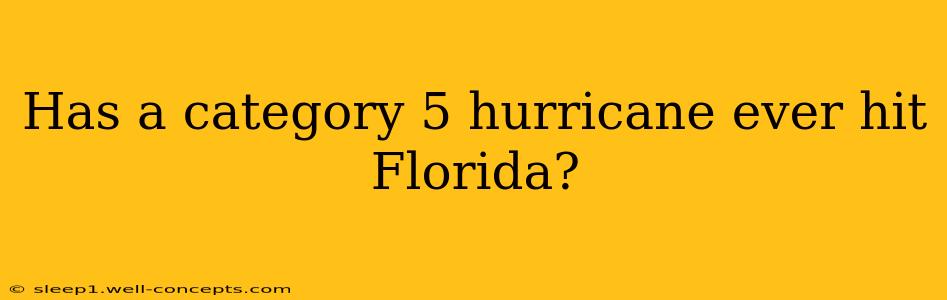 Has a category 5 hurricane ever hit Florida?