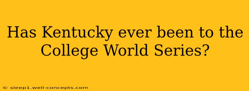 Has Kentucky ever been to the College World Series?