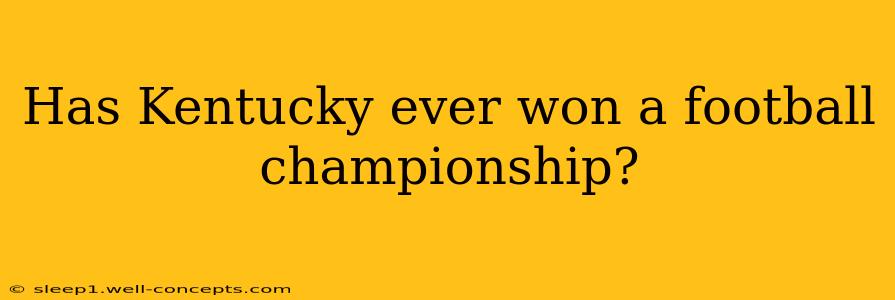 Has Kentucky ever won a football championship?