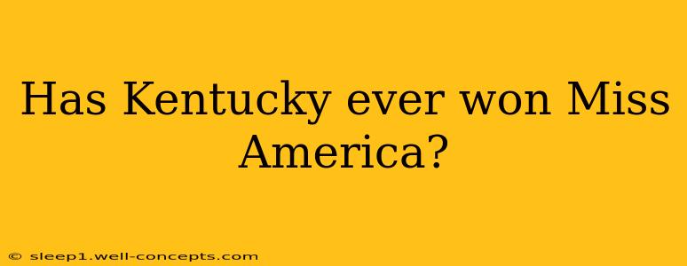 Has Kentucky ever won Miss America?