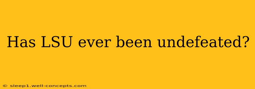 Has LSU ever been undefeated?