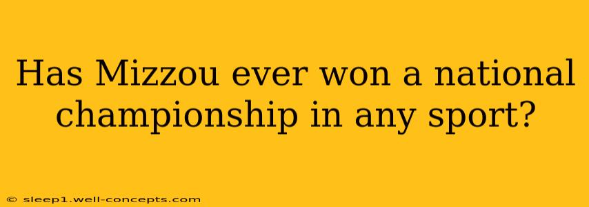 Has Mizzou ever won a national championship in any sport?