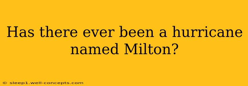 Has there ever been a hurricane named Milton?