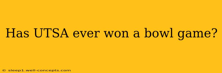 Has UTSA ever won a bowl game?