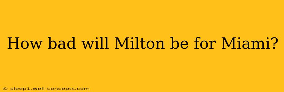 How bad will Milton be for Miami?